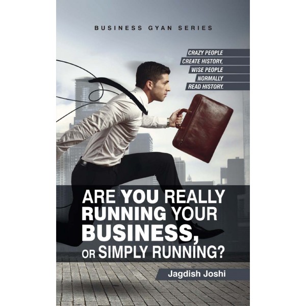 Are You Really Running Your Business, or Simply Running ? - English Book